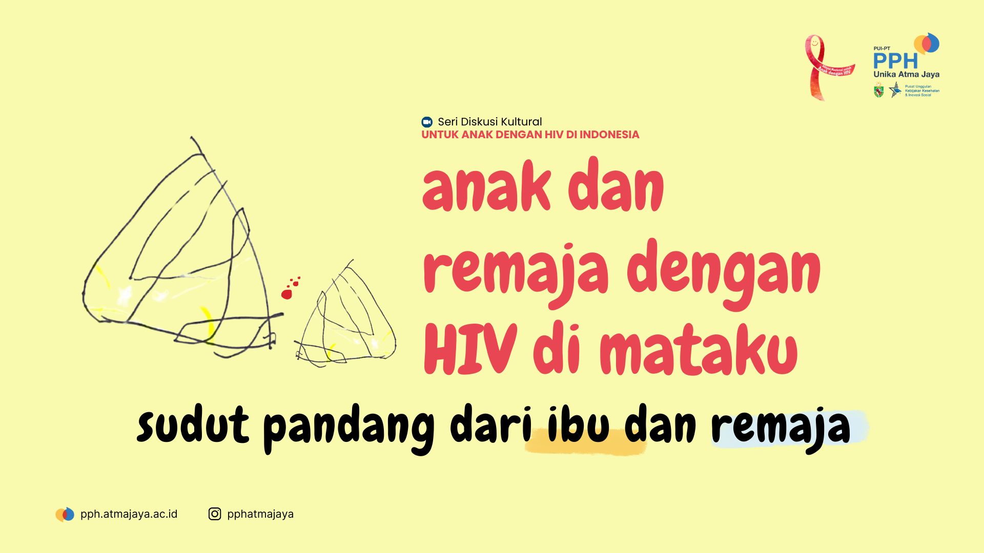 Banner Diskusi Kultural untuk Anak dengan HIV di Indonesia dengan topik Anak dan Remaja dengan HIV di Mataku, Sudut Pandang dari Ibu dan Remaja