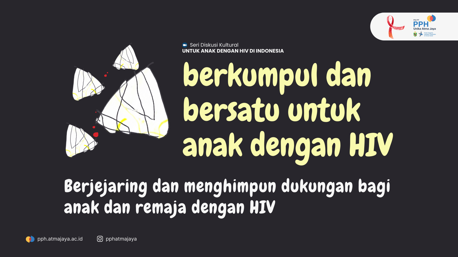 Berkumpul, menghimpun dukungan untuk anak dengan HIV di Indonesia. Diskusi Kultural untuk Anak dengan HIV di Indonesia. Bersama Aliansi Nasional untuk Anak dengan HIV.