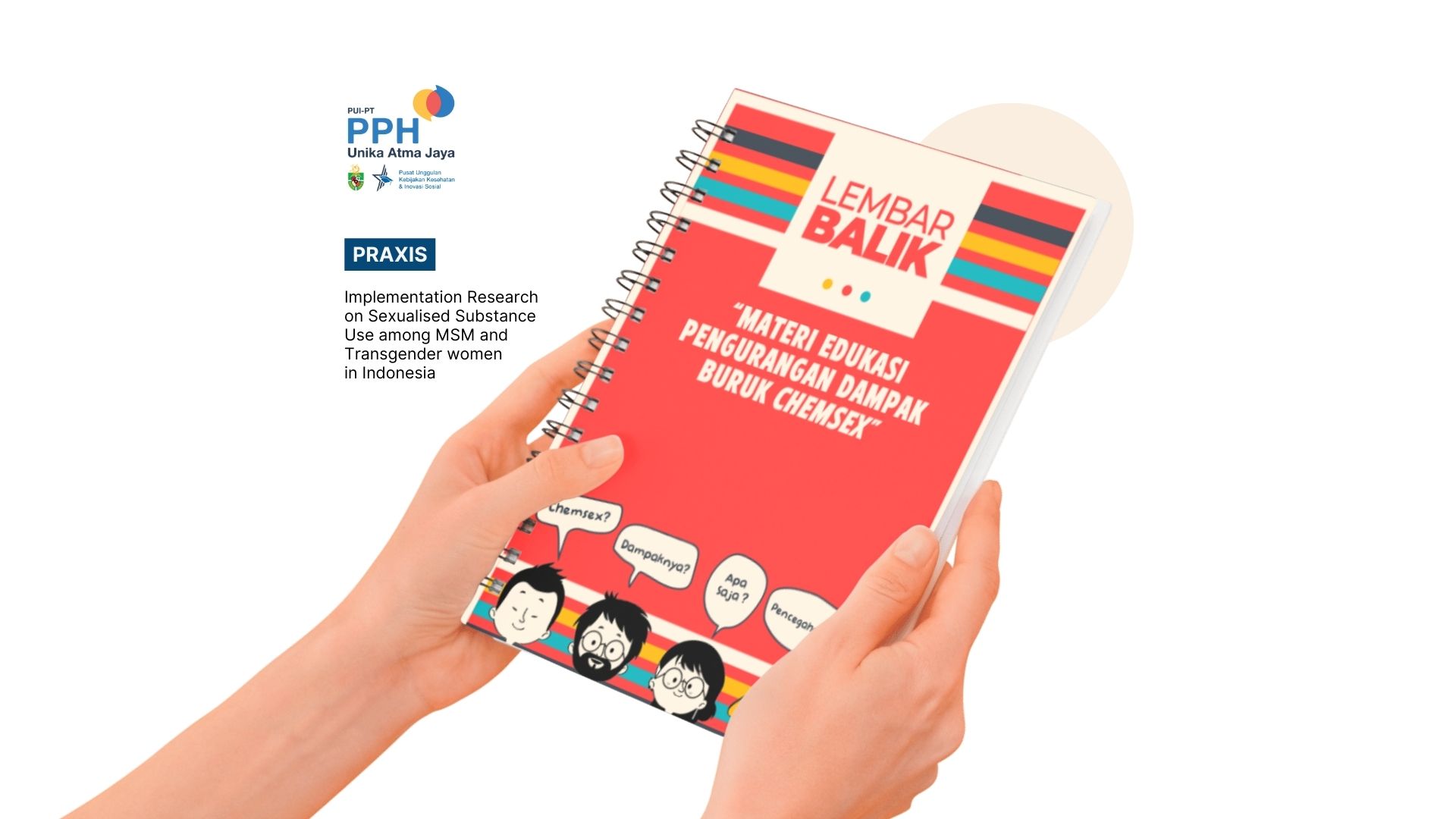 Intervensi Pencegahan Dampak Buruk terkait Penggunaan Chemsex di Indonesia untuk Populasi LSL dan Transpuan. Studi oleh PRAXIS Implementation Research on Sexualised Substance Use among MSM and Transgender women in Indonesia