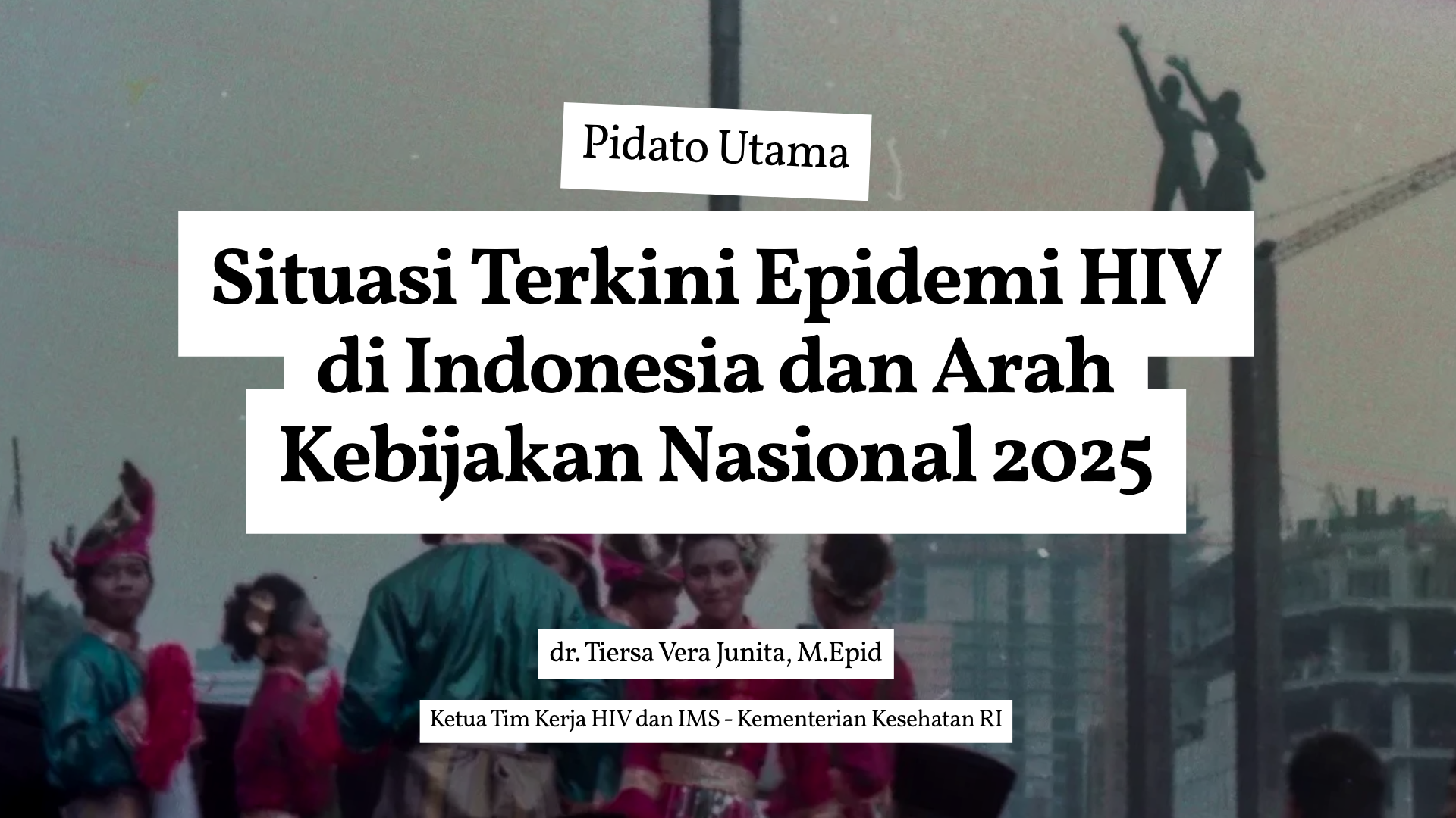 Pidato Utama - Situasi Terkini Epidemi HIV di Indonesia dan Arah Kebijakan Nasional 2025